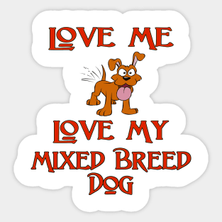 Love Me, Love My Mixed Breed Dog Sticker